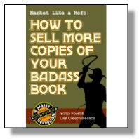 Market Like a Mofo: How to Sell More Copies of Your Badass Book (Badass Writing 4)